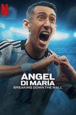 Ángel Di María: Breaking Down the Wall: Season 1 (2024)